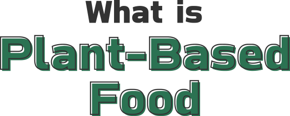 What is Plant-Based Food